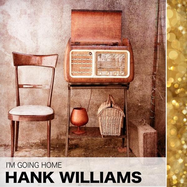 Альбом I'm Going Home исполнителя Hank Williams