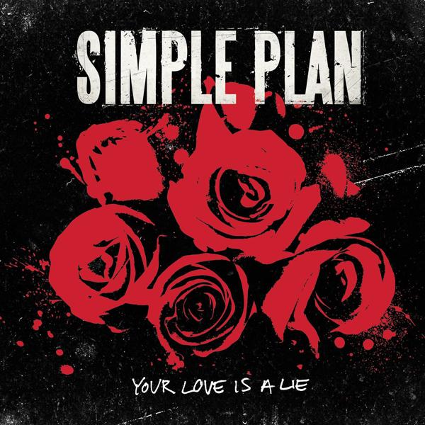 Simple Plan - Your Love Is a Lie