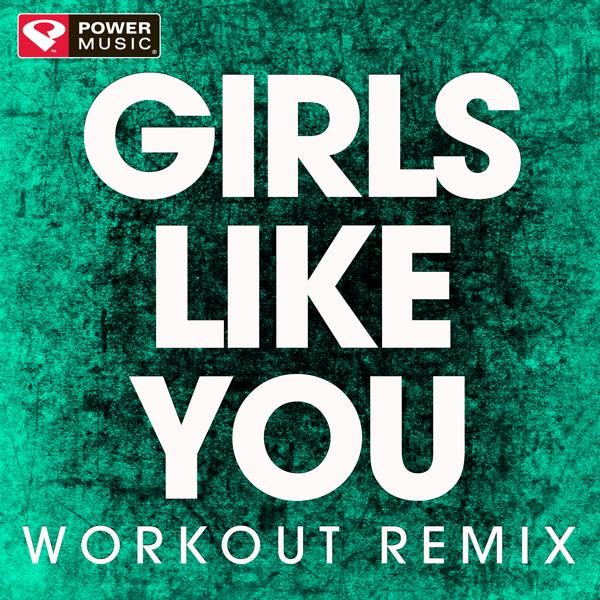 Power Music Workout - Girls Like You (Workout Remix)