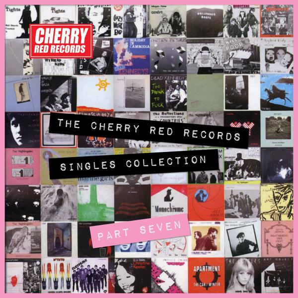 Альбом The Cherry Red Records Singles Collection - Part 7 исполнителя Various Artists