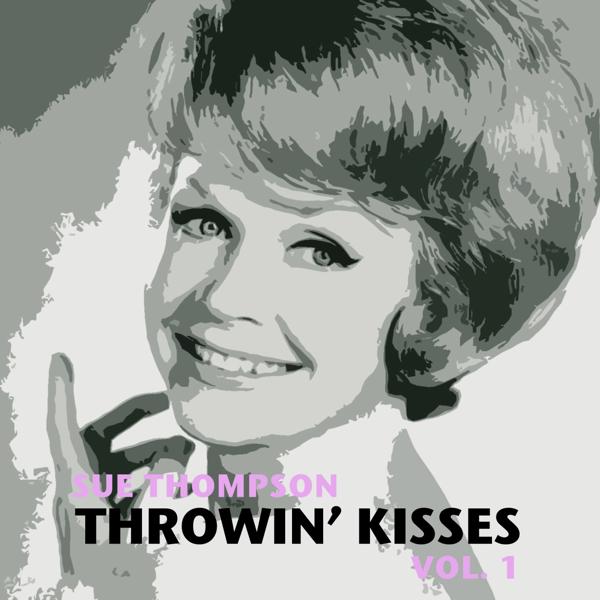 Sue Thompson - (Till) I Kissed Ya