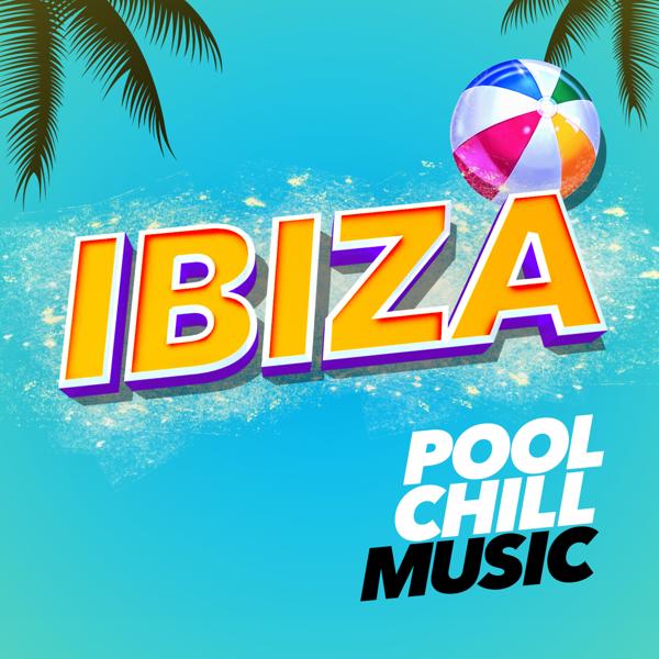 Ibiza Pool Chill Music