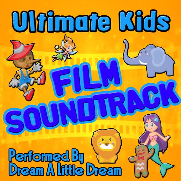 Альбом Ultimate Kids Film Soundtrack исполнителя Dream A Little Dream