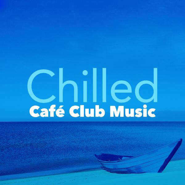 Chilled Café Club Music