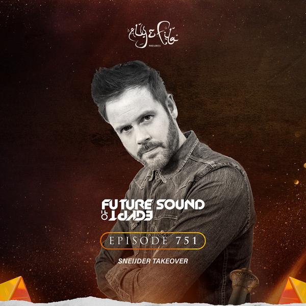 Альбом FSOE 751 - Future Sound Of Egypt Episode 751 исполнителя Sneijder, Aly and Fila