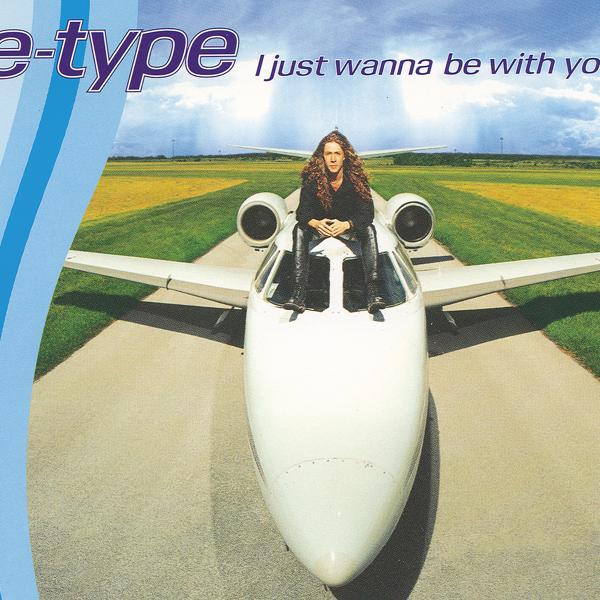 E-Type - I Just Wanna Be With You (Single Version)