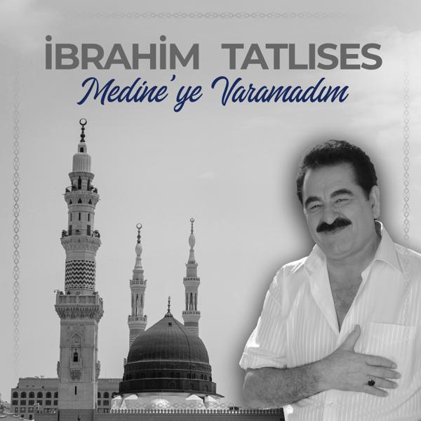 İbrahim Tatlıses - Medine'ye Varamadım