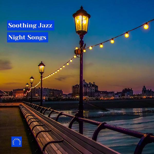 Альбом Soothing Jazz Night Songs исполнителя Jazz Everyday