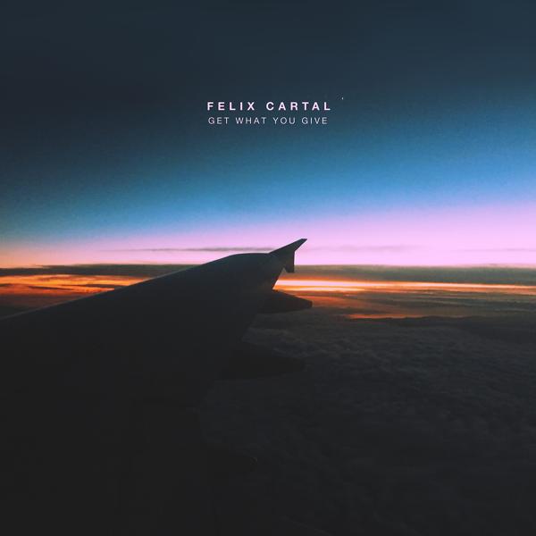 Felix Cartal - Get What You Give