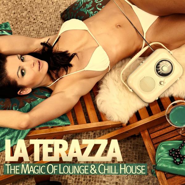 Альбом La Terraza (The Magic Of Lounge & Chill House) исполнителя Various Artists