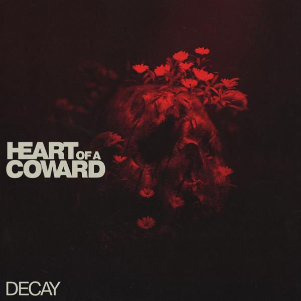 Heart Of A Coward - Decay