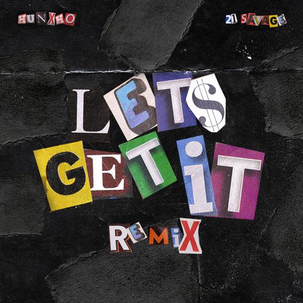 Hunxho, 21 Savage - Let's Get It (Remix) [feat. 21 Savage]