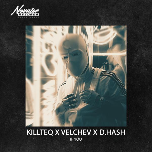 KiLLTEQ, Velchev, D.HASH - If You