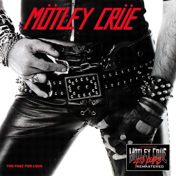 Mötley Crüe - Too Fast For Love (2021 - Remaster)