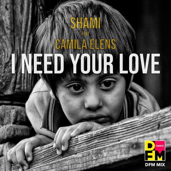 SHAMI, Camila Elens - I need your love (DFM Mix)