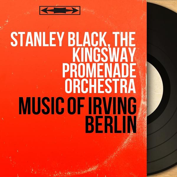 Альбом Music of Irving Berlin исполнителя Stanley Black, The Kingsway Promenade Orchestra