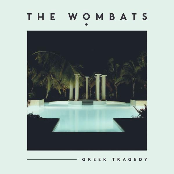 The Wombats - Greek Tragedy