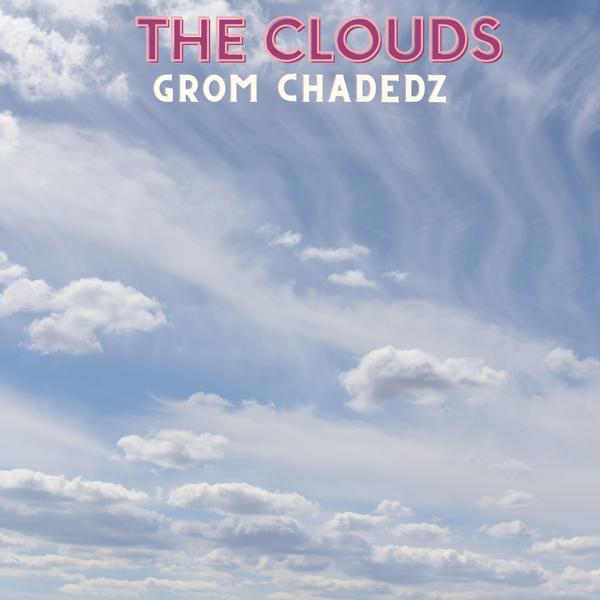 Grom Chadedz - The Clouds