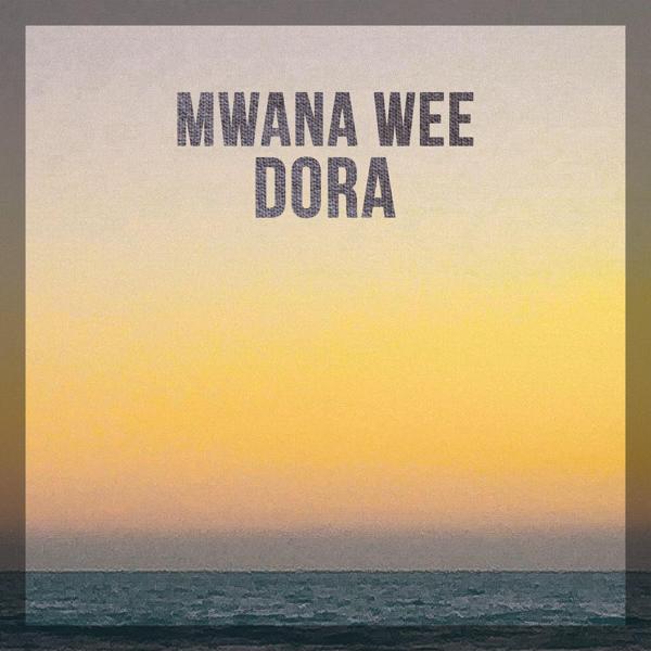 DORA - Mwana Wee