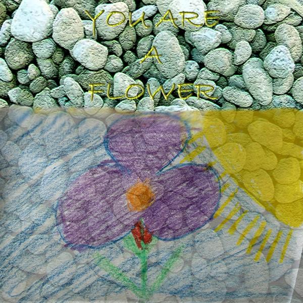 You Are a Flower