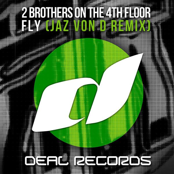 2 Brothers on the 4th Floor - Fly (Jaz von D Remix)