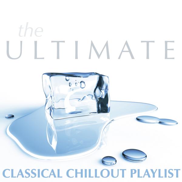 Альбом The Ultimate Classical Chillout Playlist исполнителя Various Artists