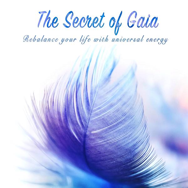 Альбом The Secret of Gaia (Rebalance Your Life with Universal Energy) исполнителя Various Artists