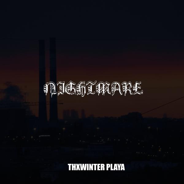 THXWINTER PLAYA - Nightmare