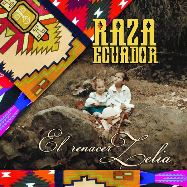 Альбом El Renacer Zelia исполнителя Raza Ecuador