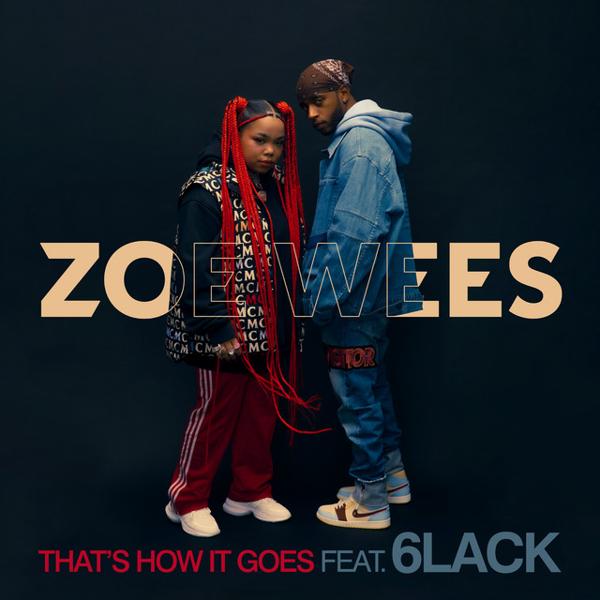 Zoe Wees, 6LACK - That’s How It Goes (feat. 6LACK)