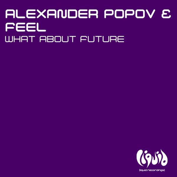 Alexander Popov, Feel - What About Future