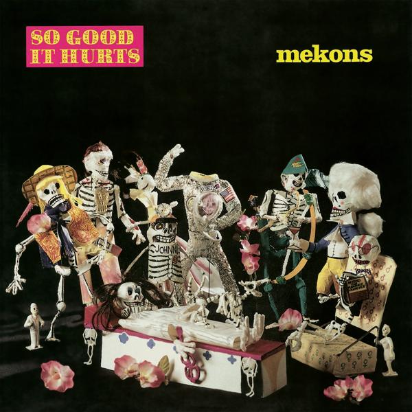 Альбом So Good It Hurts исполнителя Mekons