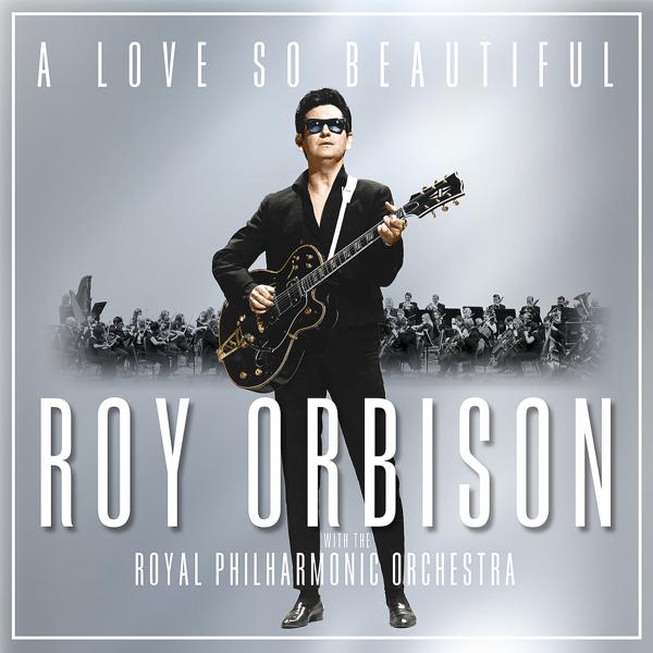 Roy Orbison - A Love So Beautiful (with The Royal Philharmonic Orchestra)