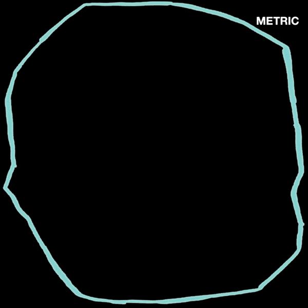 Metric - Now or Never Now