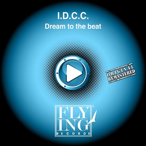 I. D. C. C. - Dream To the Beat