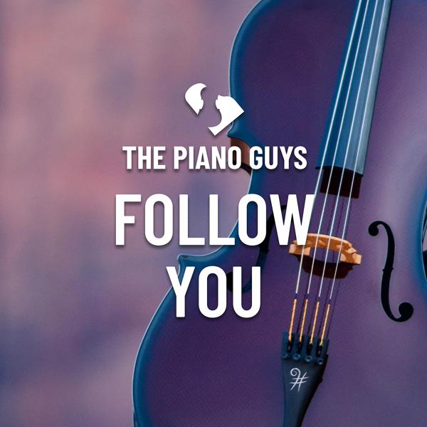 The Piano Guys - Follow You