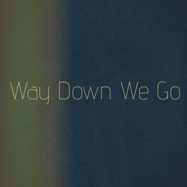 Way Down We Go