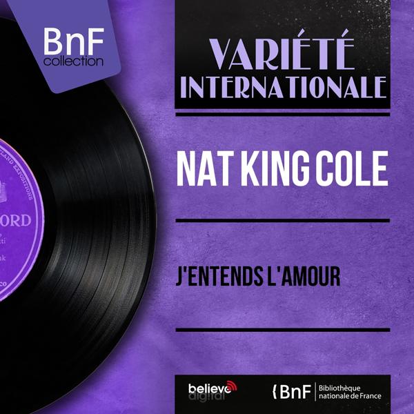 Nat King Cole - J'entends l'amour