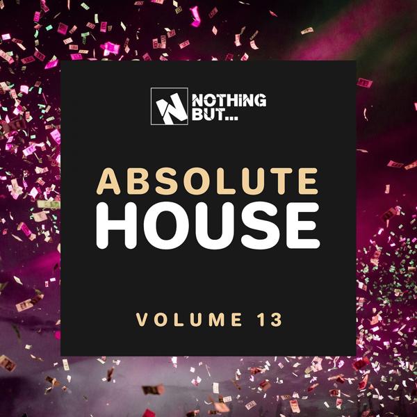 Альбом Nothing But... Absolute House, Vol. 13 исполнителя Various Artists