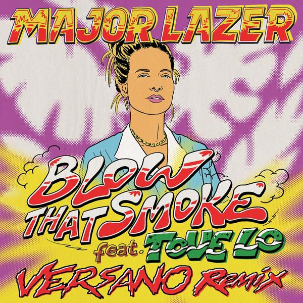 Major Lazer, Tove Lo - Blow That Smoke (VERSANO Remix)