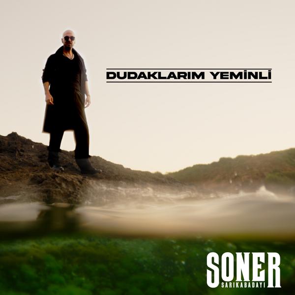 Soner Sarikabadayi - Dudaklarım Yeminli