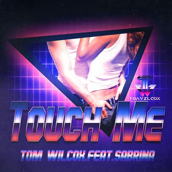 Tom Wilcox, Sabrina - Touch Me (Radiocut)