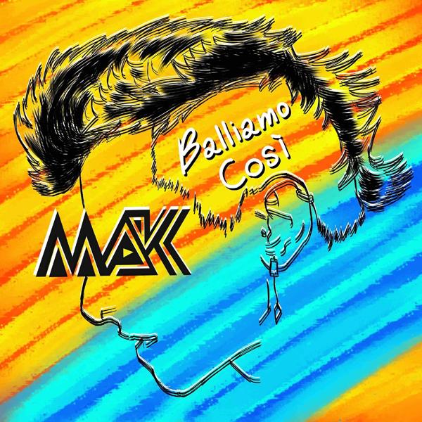 M A K - Balliamo così