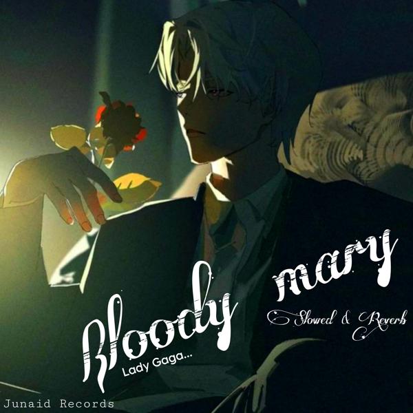 Junaid - Bloody Mary (Lady Gaga) (Slowed Reverb)