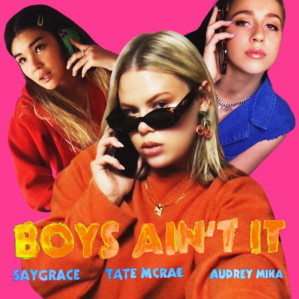 SAYGRACE, Tate McRae, Audrey MiKa - Boys Ain't It