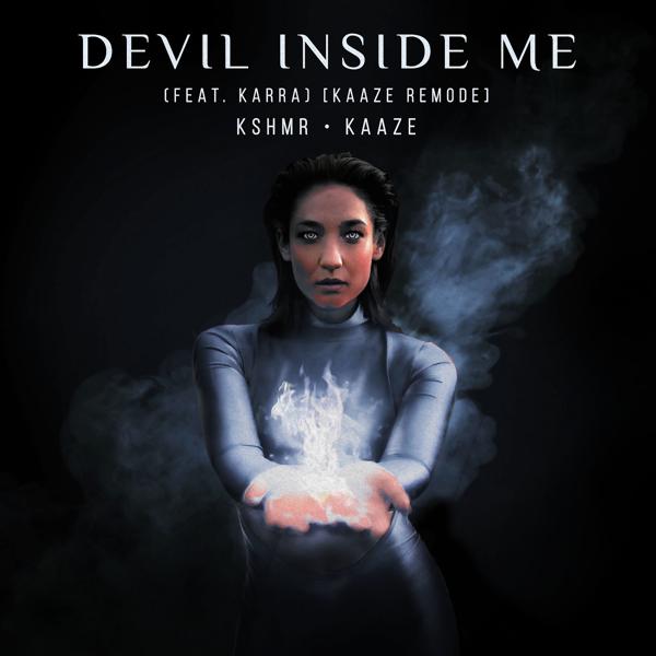 KSHMR, Kaaze, Karra - Devil Inside Me (feat. KARRA) [KAAZE Remode]