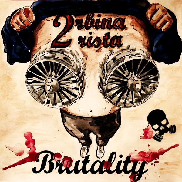 Альбом Brutality исполнителя 2rbina 2rista