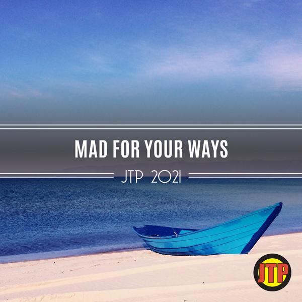 Альбом Mad For Your Ways Jtp 2021 исполнителя Various Artists