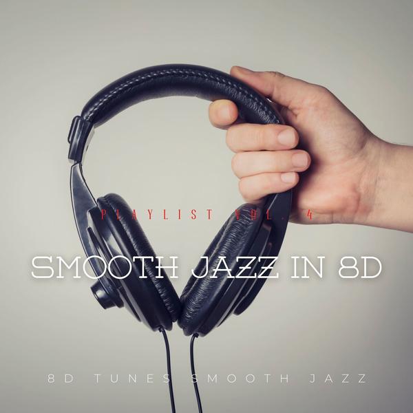 Альбом Smooth Jazz in 8D Playlist Vol. 4 исполнителя 8D Tunes: Smooth Jazz
