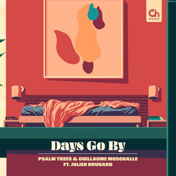 Psalm Trees, Guillaume Muschalle, Julien Brunard - Days Go By